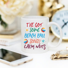 Load image into Gallery viewer, I've Some Got Beach Ball Sized Lady Nuts Mug,